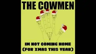 The Cowmen: I'm not coming home (for Xmas this year)