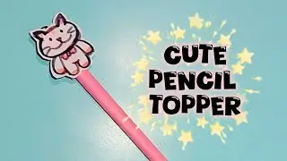 DIY CUTE PENCIL TOPPER/HOW TO MAKE PENCIL TOPPER AT HOME/Handmade Pencil Topper