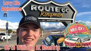 OC to Williams AZ Road Trip - Kingman Route 66 Museum - Mr D'z 50's Diner - Seligman - Williams AZ -