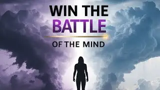 Win the Battle of the Mind: Overcoming Negativity Through Scripture