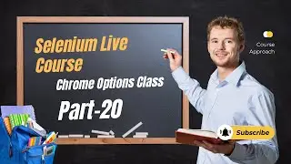 Selenium Course For Beginners Chrome Options Class || Selenium Tutorial Free Part 20