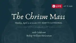 The Chrism Mass with Bishop William McGrattan 2022