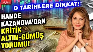 Hande Kazanova uyardı o tarihlere dikkat! Çok konuşulacak altın gümüş kripto borsa yorumu!
