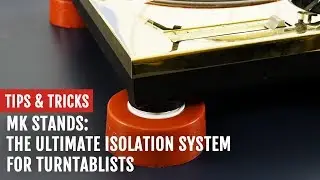 MK Stands: The Ultimate Isolation System for Turntablists | Tips and Tricks