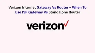 Verizon Internet Gateway Vs Router &ndash; When To Use ISP Gateway Vs Standalone Router