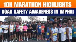 Manipur | Over 1,000 Join 10K Run in Imphal to Promote Road Safety | News9