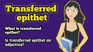 Transferred epithet | What is transferred epithet | epithet | Figure of speech | hypallage