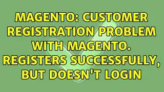 Magento: Customer Registration Problem with Magento. Registers Successfully, but doesn't login