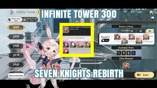 Infinite Tower 300 | Seven Knights Rebirth