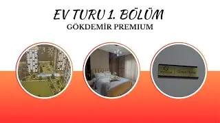 GÖKDEMİR PREMIUM// EV TURU 1.BÖLÜM