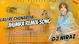 Tharu song remix||Lali Re Chunariya Vs jhumra song remix||DjNiraj Gauripara||trending tharusong_