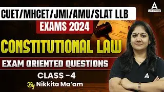 Constitutional Law | Exam Oriented Questions | CUET/MHCET/JMI/AMU/SLAT LLB Exams 2024 | Class-4