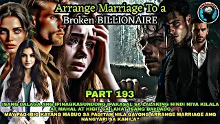 PART 193: ARRANGE MARRIAGE TO A BROKEN BILLIONAIRE | Kaalaman Tv