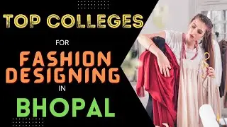 TOP FASHION DESIGNING COLLEGES IN BHOPAL || BEST B.FAD COLLEGE IN MP (MADHYA PRADESH) FEE ,PLACEMENT