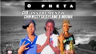 O pheta_-CVK instrumental_-Chin wizzy sa,D.flame & Author tenik