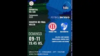 FIRMAT FBC VS SAN MARTIN - LIGA DEPORTIVA DEL SUR - CUARTOS DE FINAL - VUELTA