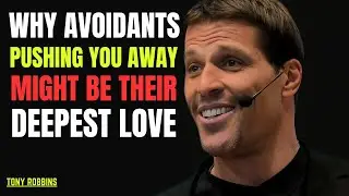 WHAT IF AVOIDANTS' PUSH AWAY BEHAVIOR IS A LOVE SIGNAL? | TONY ROBBINS BEST MOTIVATIONAL SPEECH |