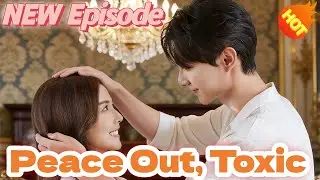 Peace Out, Toxic  DUBBED 📺👇👇New Short Drama【2025 New Drama】#DramaBox#
