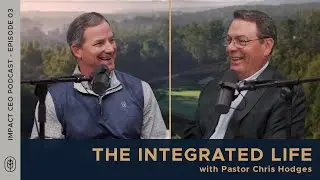 03 | Part 2 - The Integrated Life - Chris Hodges