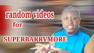 Random Videos challenge for SUPERBARRYMORE