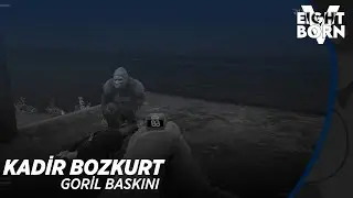 EightbornV | Kadir Bozkurt | Goril Baskını | Yayından Kesitler