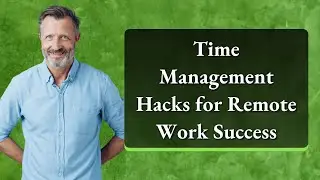 Time Management Hacks for Remote Work Success