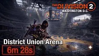The Division 2 District Union Arena Legendary 6m 28s /mods