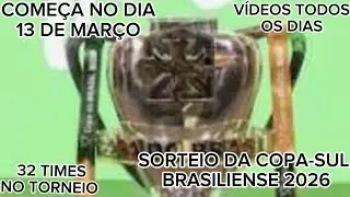 SORTEIO DA COPA-SUL BRASILIENSE 2026 PONTES,PARTIDA DE ESTREIA TODAS AS 64 PARTIDAS 