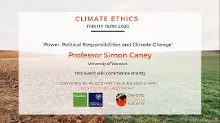 Climate Ethics Session 4 | Prof. Simon Caney 