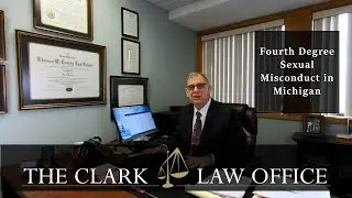 4th Degree Criminal Sexual Conduct in Michigan