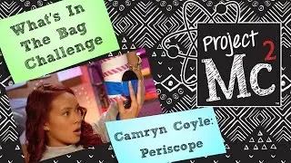 Project Mc&sup2; | What&rsquo;s In the Bag Challenge with Camryn Coyle: Periscope