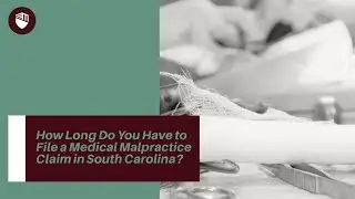 How Long Do You Have to File a Medical Malpractice Claim in South Carolina? Find Out Now!