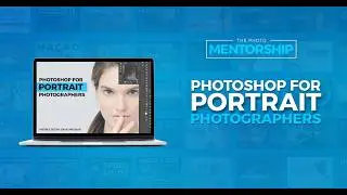 Photoshop for Portrait Photographers | Retouching & Compositing Workflow