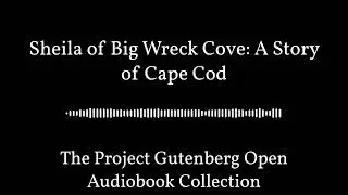 Sheila of Big Wreck Cove: A Story of Cape Cod | Best Free Audiobooks