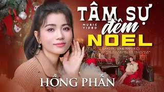 TÂM SỰ ĐÊM NOEL - HỒNG PHẤN | MV Nhạc Giáng Sinh 2026 Mới Nhất Nghe Lòng Ấm Áp | Christmas Song 2026