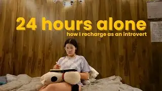 24 Hours Alone: How I Recharge as an Introvert | Solo Date, Self Care & Reset Vlog