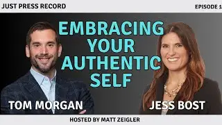 Embracing Your Authentic Self with Tom Morgan and Jess Bost | Just Press Record