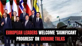 Ukraine war! European leaders propose &lsquo;multinational force&rsquo; and hail &lsquo;significant progress.