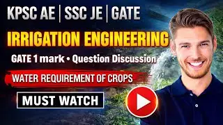 Water Requirement of Crops - GATE 1 mark questions | Useful for KPSC AE Exams/GATE/SSC JE/RRB JE