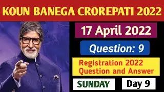 17 April 2022 | KBC Registration 2022 Question 9 Answer | Kbc Registration 2022 | Kbc Season 14