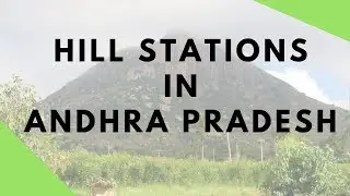 Hill Stations in Andhra Pradesh State