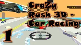 Crazy Rush 3D - Car Racing - Gameplay Walkthrough Part 1 Tutorial Car Racing Game (iOS,Android)