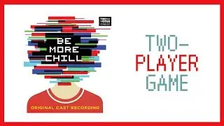 Two-Player Game &mdash; Be More Chill (Lyric Video) [OCR]