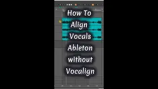 Ableton Vocal Aligning NO VOCALIGN