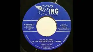 Frankie Castro - (You Are The Queen) In The Kingdom of My Heart (1955)
