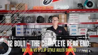 12 Bolt - The Complete Rear End: Bolt-In vs C-Clip Style Axle Shafts - WHY USE 9