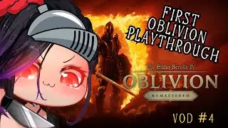 First time playing Oblivion - [Blind Playthrough Day 4]