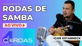 CAVACO NAS RODAS DE SAMBA | IGOR ESTARNECK | 4 CORDAS PODCAST@escoladecavaco #podcasts