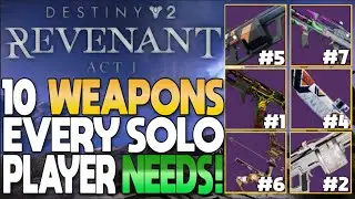 The Top 10 BEST NEW Weapons Every SOLO Player Needs To Get in Revenant! | Destiny 2