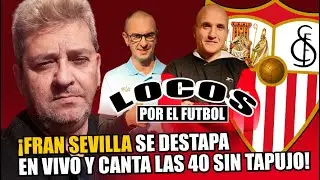 Locos por el F&uacute;tbol. &iexcl;FRAN SEVILLA SE DESTAPA EN VIVO! | Utrera City Radio